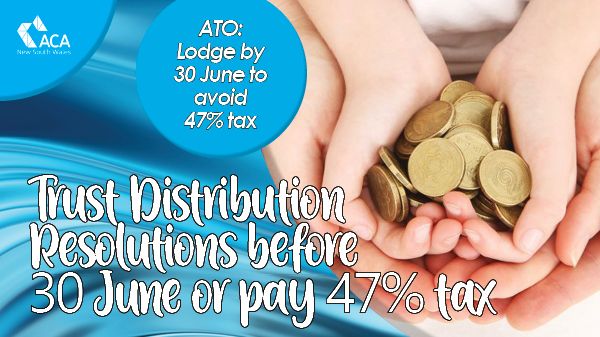REMINDER: Complete and lodge your Trustee Distribution Resolutions by 30 June to avoid 47% tax