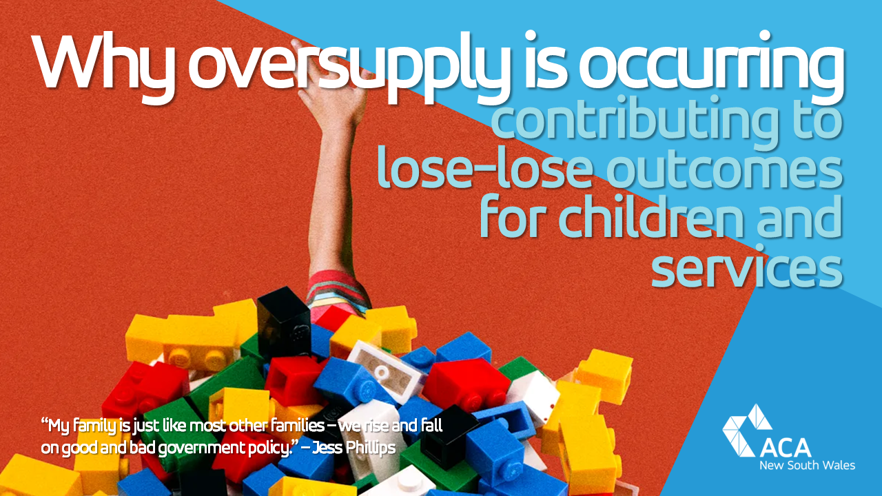 Why is oversupply of ECEC services occurring, continuing and potentially exacerbated by governments? And when will it stop?