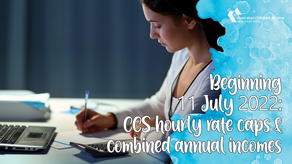 Beginning 11 July 2022: CCS hourly rate caps & combined annual incomes