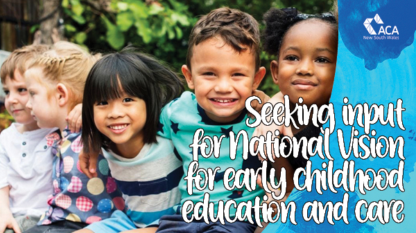 Seeking input for National Vision for Early Childhood Education & Care